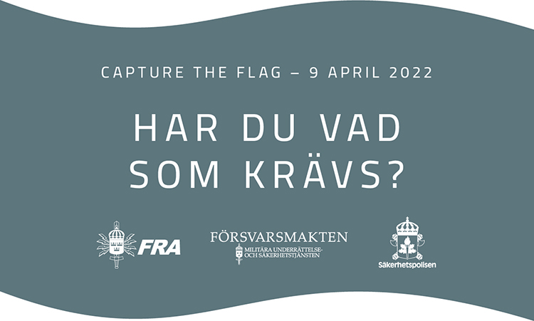 Capture the fag - bild angående tåvling inom IT-säkerhet den 9:e april 2022. Innehåller loggor från FRA, Försvarsmakten och Säkerhetspolisen.