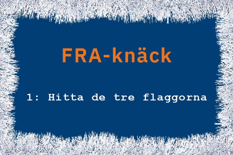 Blå platta med texten FRA-knäck 1: Hitta de tre flaggorna inramat av silvrigt glitterFRA pyssel 